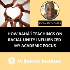 How Bahá’í Teachings on Racial Unity Influenced My Academic Focus