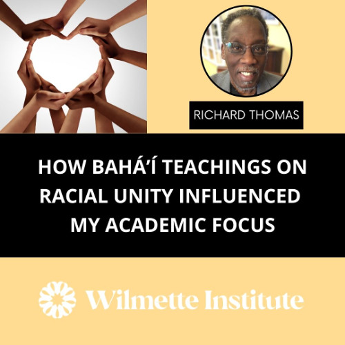How Bahá’í Teachings on Racial Unity Influenced My Academic Focus
