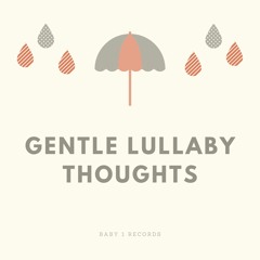 Gentle Lullaby Thoughts, Pt. 14