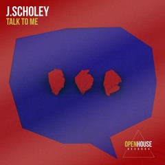 J.Scholey - Talk To Me (Original Mix) [OUT NOW - Links in Description]