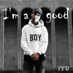 IYO - I'm a good BOY