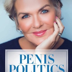 Download❤️PDF⚡️ Penis Politics A Memoir of Women  Men and Power