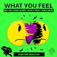 My Nu Leng x Kry Wolf - What You Feel (Sabotør bootleg)