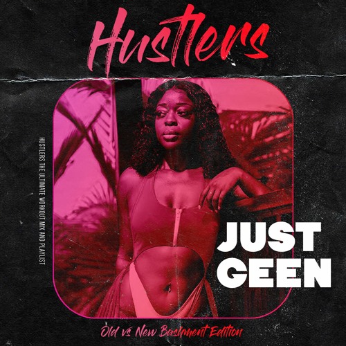 Just Geen's Hustlers Anthems (Old School vs New School Bashment Edition)