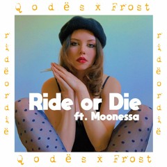 Q o d ë s x Frost - Ride or Die (ft Moonessa)