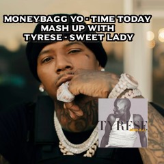 Moneybagg Yo - Time Today x Tyrese - Sweet Lady [MASH-UP]