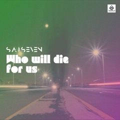 Sai Seven - Who Will Die For Us