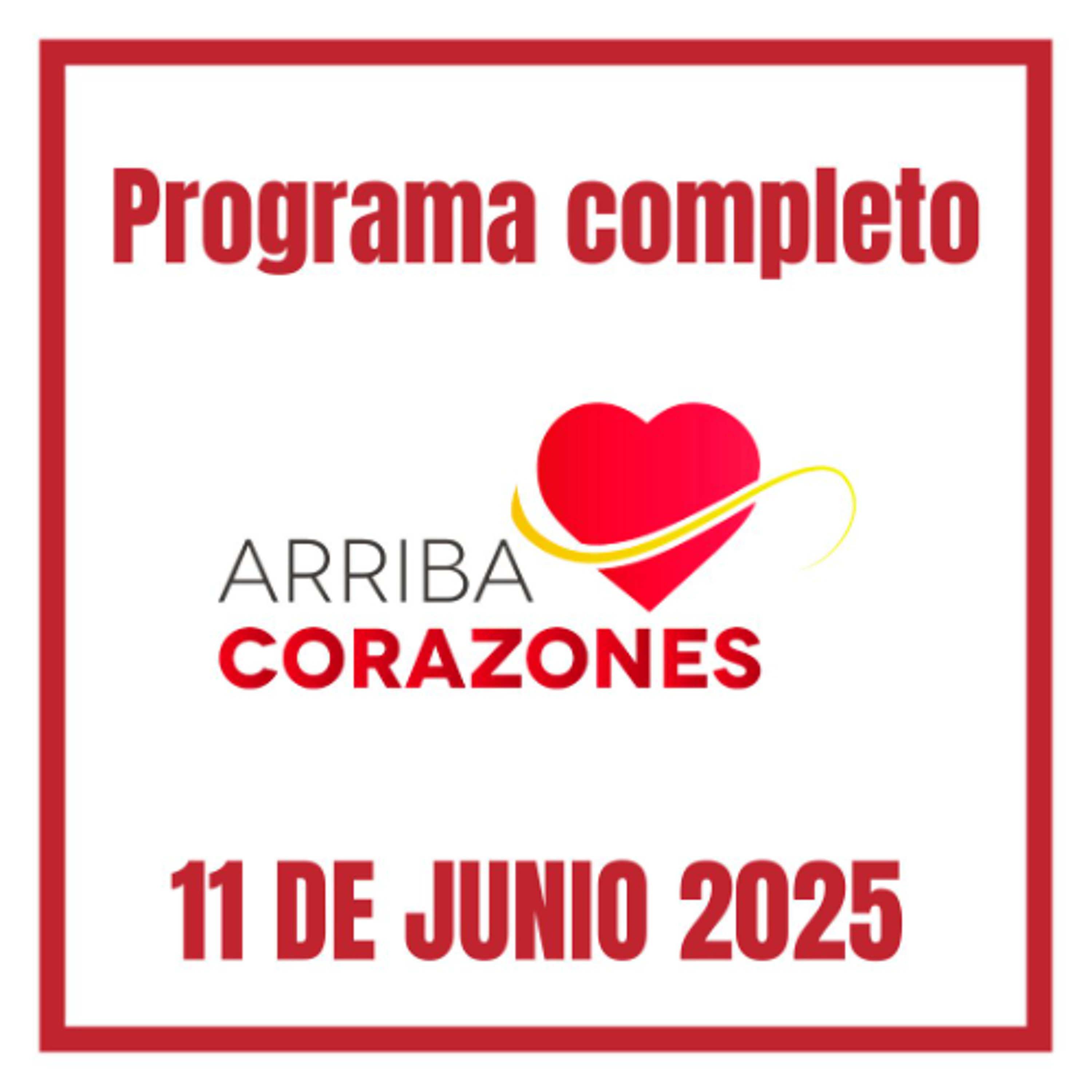 ARRIBA CORAZONES 11 JUNIO 2025 episode artwork