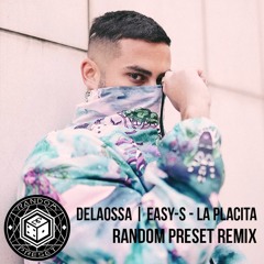 Delaossa & Easy-S - La Placita (Random Preset Remix)