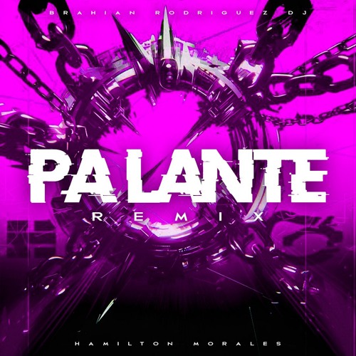 PA LANTE - BRAHIAN RODRIGUEZ X HAMILTON MORALES (2025) EXTENDED MIX