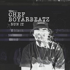 Chef Boyarbeatz - RUN IT [DUPLOC BLXCK TXPES 2.0] // X1