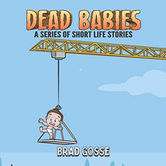 [FREE] EPUB ✉️ Dead Babies: A Series Of Short Life Stories (Rejected Children's Books