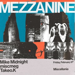 MEZZANINE : II (𝑇𝑎𝑘𝑒𝑜.𝐾, 𝑚𝑖𝑠𝑐𝑚𝑒𝑔, 𝑀𝑖𝑘𝑒 𝑀𝑖𝑑𝑛𝑖𝑔ℎ𝑡)