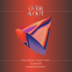 DJ BLAIZE - You Know I Want You (Xander Remix)