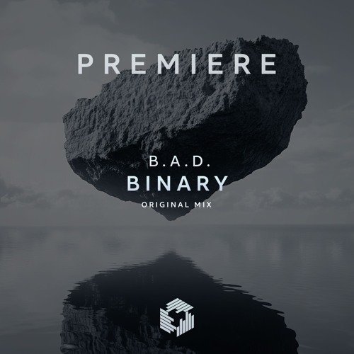 PREMIERE: B.A.D. - Binary (Original Mix)