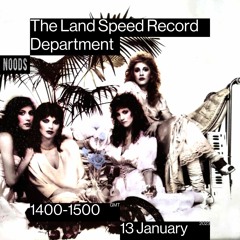 002 - The Land Speed Record Department - on Noods Radio - 13/01/23