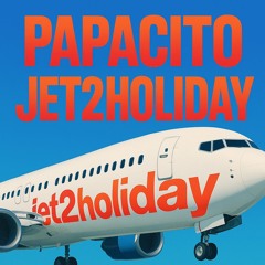 PAPACITO - JET 2 HOLIDAY