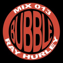 Bubble Mix 013 - Ray Hurley