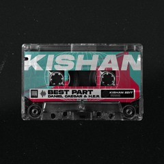Daniel Caesar & H.E.R. - Best Part (Kishan Edit)