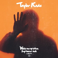 Taylor Kade - Wake Me Up When September Ends (feat. KATT)