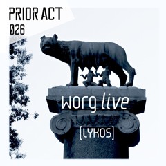 PRIOR ACT #026 — Worg [Lykos] • Live mix