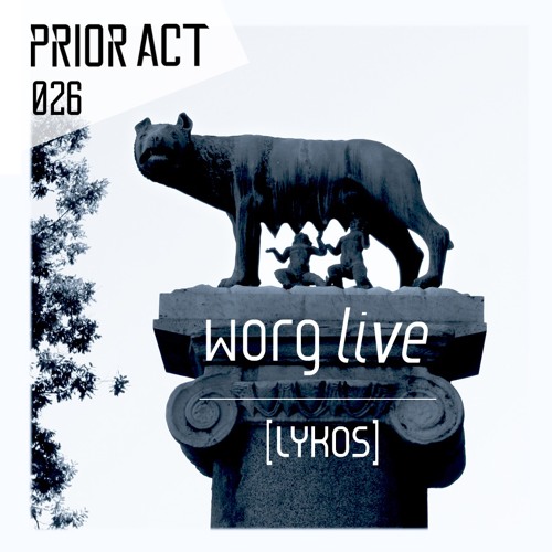 PRIOR ACT #026 — Worg [Lykos] • Live mix