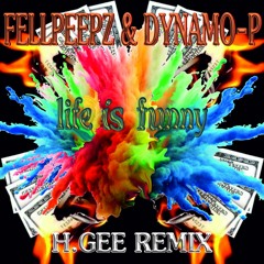 FELLPEEPZ & DYNAMO-P - Life Is Funny (H.Gee RMX)