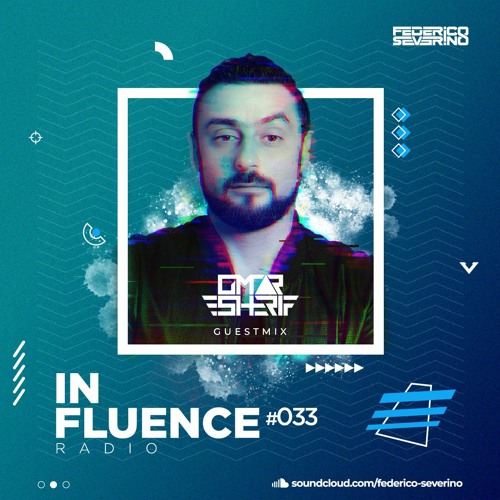In-Fluence Radio #033 | Omar Sherif Guest Mix