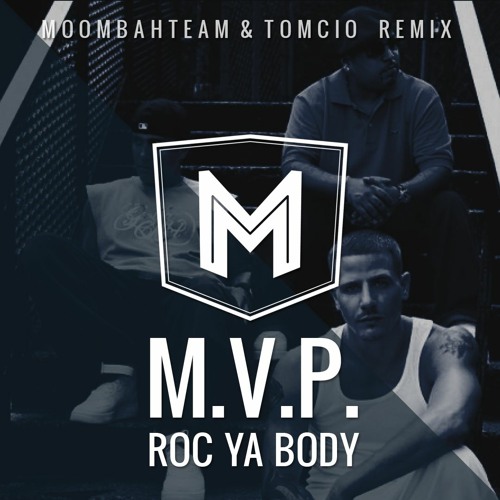 Stream M.V.P. - Roc Ya Body (Moombahteam & Tomcio Remix) by Moombahteam |  Listen online for free on SoundCloud