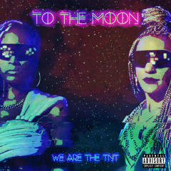 To The Moon - We Are The TNT
