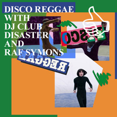 DISCO REGGAE WITH DJ CLUB DISASTER AND RAF SYMONS