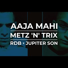 Aja Mahi feat. Metz & Trix | RDB  (REMIX) [Jupiter Son] (FREE DL)