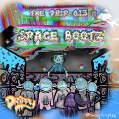 The Drip 013 :: Space Bootz