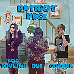 Patriot Pack Ft. Acid Souljah & gehenna (Prod. neon)