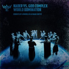 Kader vs. God Complex - World Domination