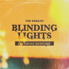 The Weeknd - Blinding Lights (Öwnboss Rework)