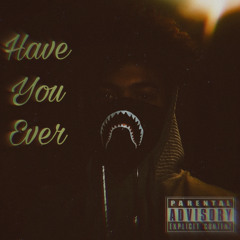 Have You Ever