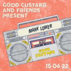 Good Custard Mixtape 057: Mark Lower