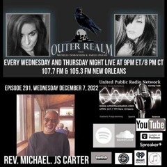 The Outer Realm Welcomes Rev. Michael J.S. Carter, December 7, 2022 - ET, Ancient Aliens