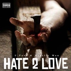 U.Poet -Hate 2 Love {Prod By kinelle Man}