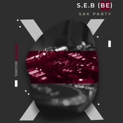 S.E.B (BE) - Sax Party (Original Mix)