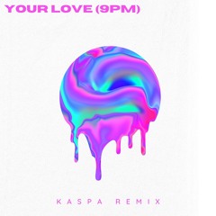 A7S | ATB | Topic - Your Love (9PM) - Kaspa Remix