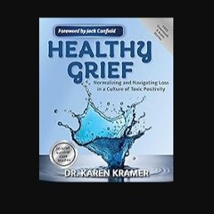 Read eBook [PDF] ⚡ Healthy Grief: Normalizing and Navigating Loss in a Culture of Toxic Positivity