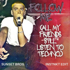 Follow Me(All My Friends) - Sunset Bros//INSTNKT EDIT
