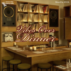 Vibes Over Dinner (mixed by Reggie Volume)