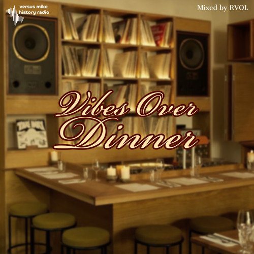 Vibes Over Dinner (mixed by Reggie Volume)