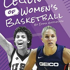 [Get] [PDF EBOOK EPUB KINDLE] Legends of Womens Basketball (Legends of Women's Sports) by  Emma Hudd