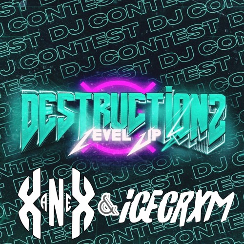 Stream *WINNING ENTRY* DESTRUCTIONZ LEVEL UP DJ CONTEST XANEX
