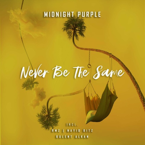 Midnight Purple - Never Be The Same (Nayio Bitz Remix)