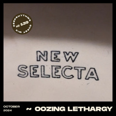 Guest mix #139 || Oozing Lethargy - New Selecta II